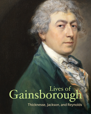Lives of Gainsborough by Joshua Reynolds, William Jackson, Philip Thicknesse