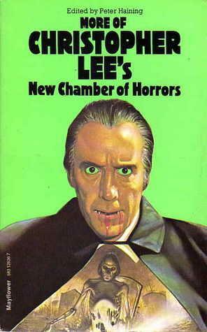 More of Christopher Lee's New Chamber of Horrors by Algernon Blackwood, John Collier, Richard Matheson, Fritz Leiber, H.P. Lovecraft, Peter Haining, Dennis Wheatley, Ray Bradbury