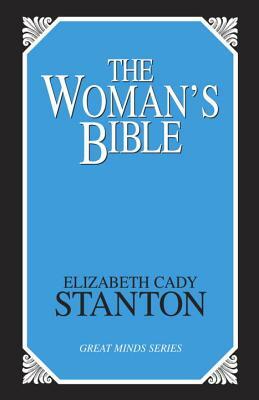 The Woman's Bible by Elizabeth Cady Stanton