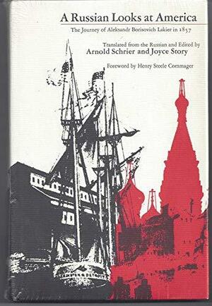 A Russian Looks at America: The Journey of Aleksandr Borisovich Lakier in 1857 by Arnold Schrier, Borisovich Lakier