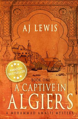 A Captive in Algiers by A.J. Lewis