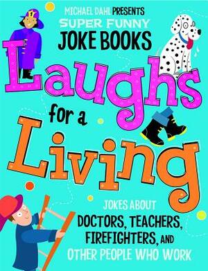Laughs for a Living: Jokes about Doctors, Teachers, Firefighters, and Other People Who Work by Michael Dahl, Mark Ziegler