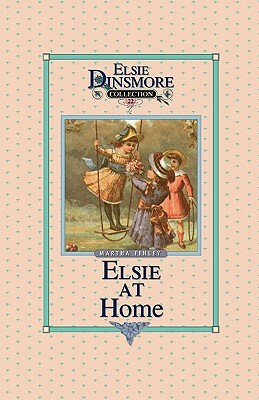Elsie at Home, Book 22 by Martha Finley