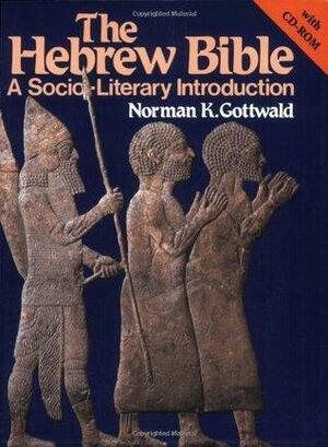 The Hebrew Bible: A Socio-Literary Introduction with CD-ROM by Norman K. Gottwald