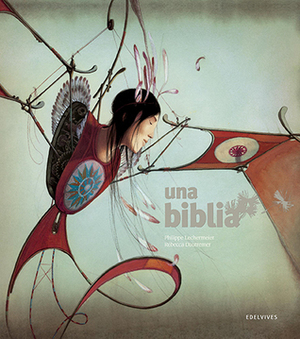 Una biblia by Elena Gallo Krahe, Taï-Marc Le Thanh, Philippe Lechermeier, Rébecca Dautremer