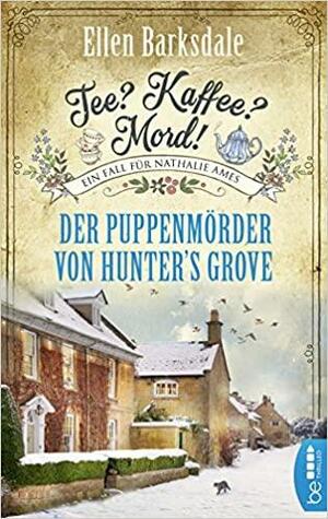 Tee? Kaffee? Mord! Der Puppenmörder von Hunter's Grove by Ellen Barksdale