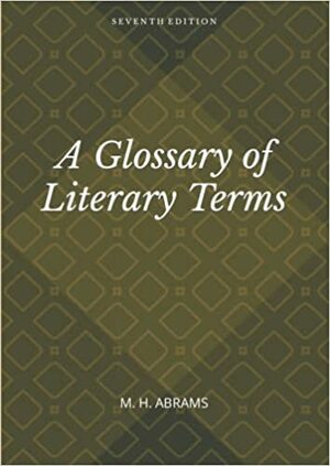 A Glossary of Literary Terms by M. H. Abrams