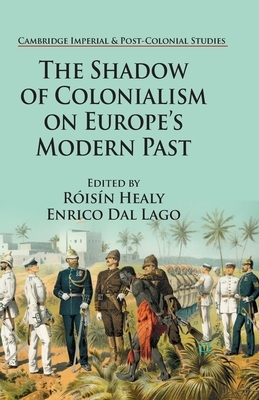 The Shadow of Colonialism on Europe's Modern Past by 