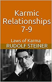 Karmic Relationships 7-9: Laws of Karma by Rudolf Steiner