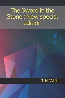 The Sword in the Stone: New special edition by T.H. White