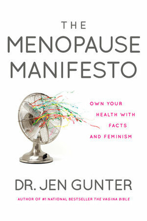 The Menopause Manifesto: Own Your Health with Facts and Feminism by Jen Gunter