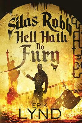 Silas Robb: Hell Hath No Fury by Erik Lynd
