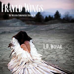 Frayed Wings by L.D. Wosar