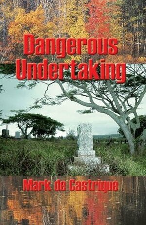 Dangerous Undertaking: A Buryin' Barry Mystery by Mark de Castrique