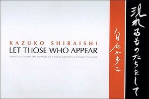Let Those Who Appear by Samuel Grolmes, Kazuko Shiraishi, Yumiko Tsumura