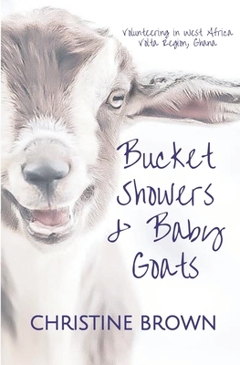 Bucket Showers & Baby Goats: Volunteering in West Africa by Christine Brown