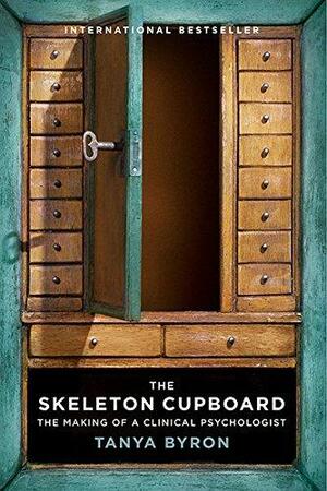 The Skeleton Cupboard by Tanya Byron, Tanya Byron