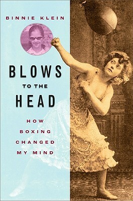 Blows To The Head: How Boxing Changed My Mind (Excelsior Editions) by Binnie Klein