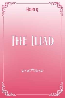 The Iliad: Pink & White Premium Elegance Edition by Homer