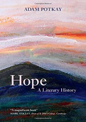 Hope: A Literary History by Adam Potkay