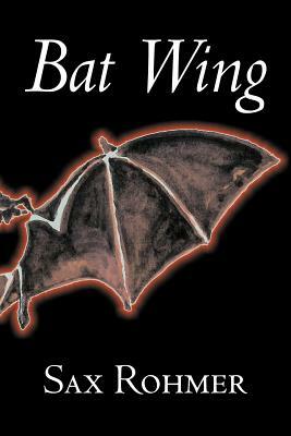 Bat Wing by Sax Rohmer, Fiction, Action & Adventure by Sax Rohmer