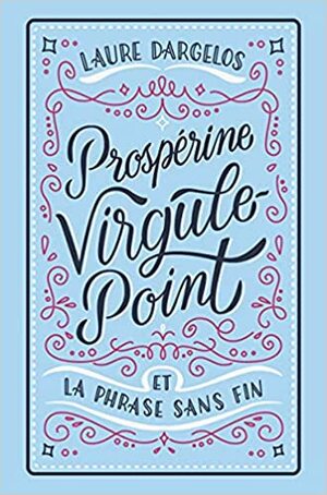 Prospérine Virgule-Point et la Phrase sans fin by Laure Dargelos