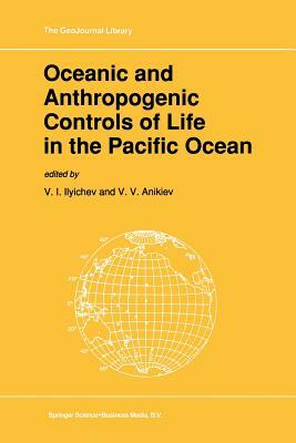 Oceanic and Anthropogenic Controls of Life in the Pacific Ocean: Proceedings of the 2nd Pacific Symposium on Marine Sciences, Nadhodka, Russia, August by 