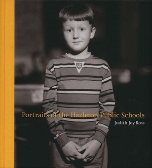 Portraits of the Hazleton Public Schools by Judith Joy Ross, Jock Reynolds