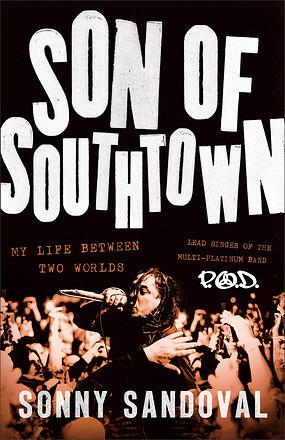 Son of Southtown: My Life Between Two Worlds by Sonny Sandoval