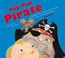 My Pop-Pop is a Pirate: A Swashbuckling Tale with a Treasure Trove of Interactive Extras by Pat Croce