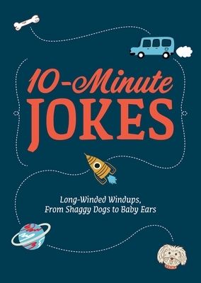 10-Minute Jokes, Volume 1: Long-Winded Windups, from Shaggy Dogs to Baby Ears by Editors of Cider Mill Press