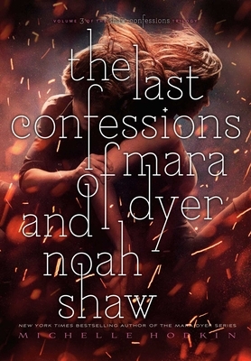 The Last Confessions of Mara Dyer and Noah Shaw by Michelle Hodkin