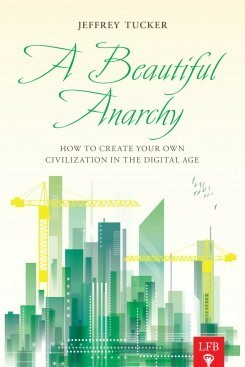 A Beautiful Anarchy: How to Create Your Own Civilization in the Digital Age by Jeffrey Tucker