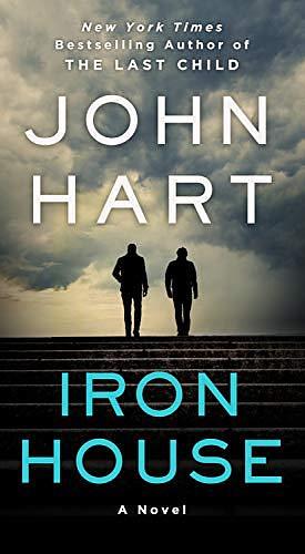 Iron House: A Novel by John Hart, John Hart