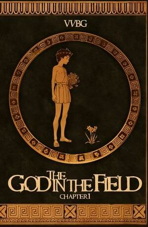 The God in the Field: Chapter 1 by VVBG