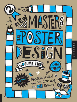 New Masters of Poster Design, Volume 2: Poster Design for This Century and Beyond by John Foster