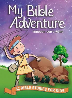 My Bible Adventure Through God's Word: 52 Bible Stories for Kids by Johnny Hunt
