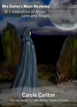 Mrs Darley's Moon Mysteries by Carole Carlton