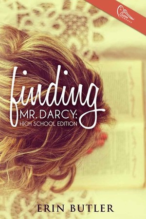 Finding Mr. Darcy: High School Edition by Erin Butler