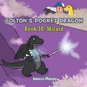 Coltons Pocket Dragon Book 10: Wizard by Rebecca Massey