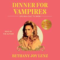 Dinner for Vampires by Bethany Joy Lenz