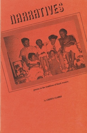 Narratives: Poems in the Tradition of Black Women by Cheryl Clarke, Gay Belknap