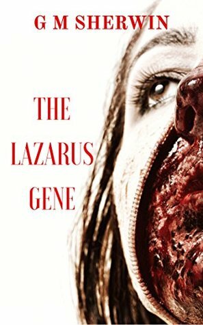 The Lazarus Gene (The Lazarus series) by G.M. Sherwin