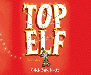 Top Elf by Caleb Zane Huett