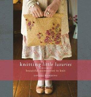 Knitting Little Luxuries: Beautiful Accessories to Knit by Louisa Harding, Louisa Harding