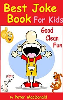 Best Joke Book for Kids : Best Funny Jokes and Knock Knock Jokes by Peter MacDonald