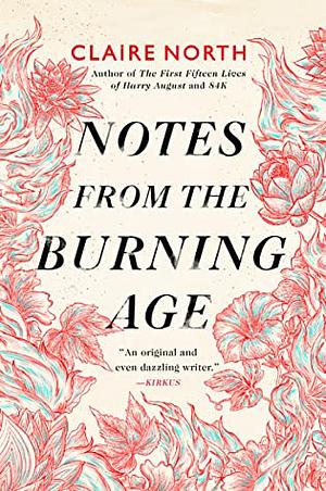 Notes from the Burning Age by Claire North