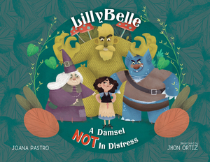 Lillybelle: A Damsel Not in Distress by Joana Pastro
