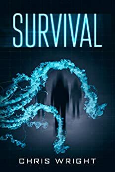Survival: A Sci-Fi/Horror, where reality begins to bite. by Chris Wright