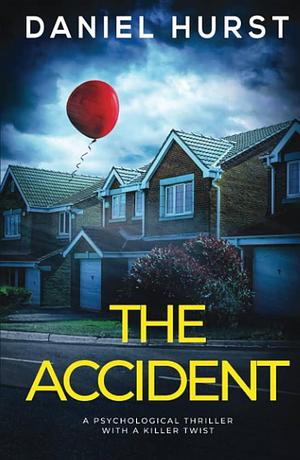 The Accident: A psychological thriller with a killer twist by Daniel Hurst, Daniel Hurst